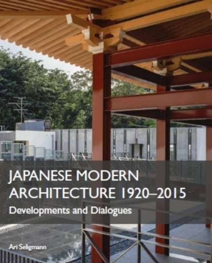 Japanese Modern Architecture 1920-2015 Seligmann Ari