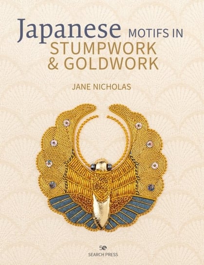 Japanese Motifs in Stumpwork & Goldwork: Embroidered Designs Inspired by Japanese Family Crests Jane Nicholas