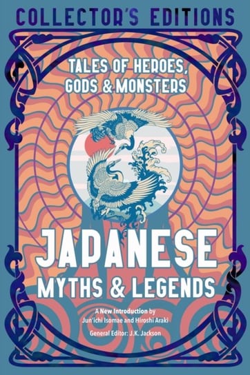 Japanese Myths & Legends: Tales of Heroes, Gods & Monsters Opracowanie zbiorowe