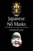 Japanese No Masks: With 300 Illustrations of Authentic Historical Examples Perzynski Friedrich