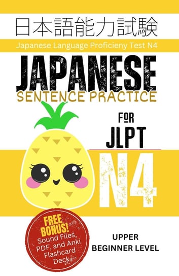 Japanese Sentence Practice for JLPT N4 Clay Boutwell, Yumi Boutwell