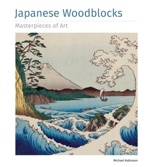 Japanese Woodblocks Masterpieces of Art Robinson Michael