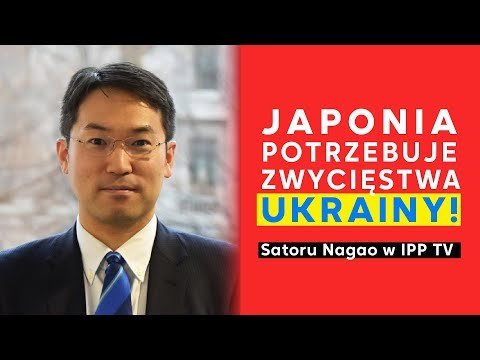 Japonia potrzebuje zwycięstwa Ukrainy! Ekspert z Tokio dla IPP TV - Idź Pod Prąd Nowości - podcast - audiobook Opracowanie zbiorowe