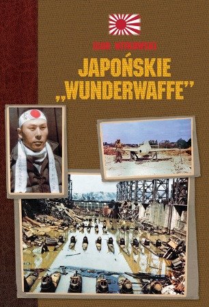 Japońskie Wunderwaffe Witkowski Igor