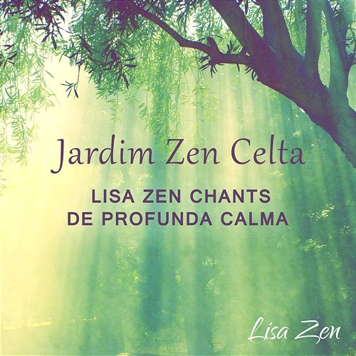 Jardim Zen Celta: Lisa Zen Chants de Profunda Calma, Relaxamento de Música Lisa Zen