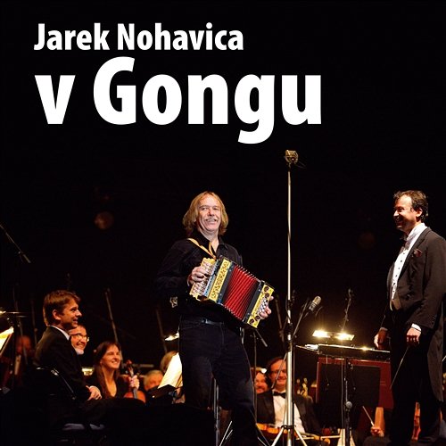 Jarek Nohavica v Gongu Jaromir Nohavica