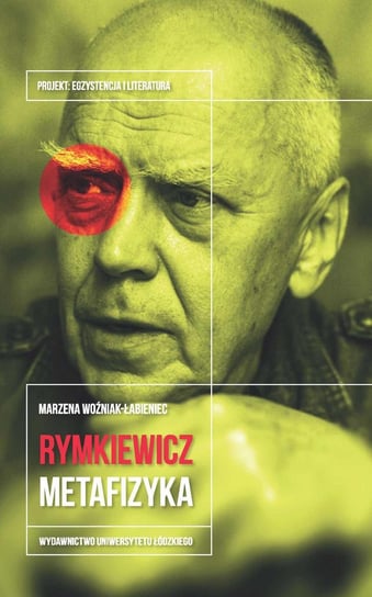 Jarosław Marek Rymkiewicz. Metafizyka Woźniak-Łabieniec Marzena
