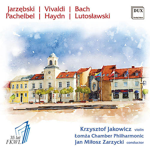 Jarzębski / Pachelbel / Vivaldi / Haydn / Bach / Lutosławski Filharmonia Kameralna im. Witolda Lutosławskiego w Łomży, Jakowicz Krzysztof
