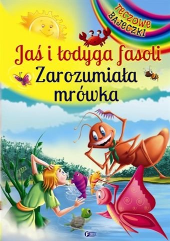 Jaś i łodyga fasoli, Zarozumiała mrówka Opracowanie zbiorowe