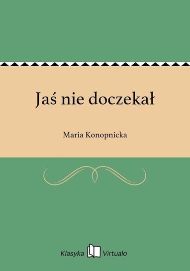 Jaś nie doczekał Konopnicka Maria