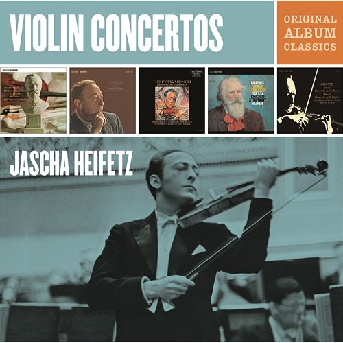 Jascha Heifetz Violin Concertos - Original Album Classics Jascha Heifetz