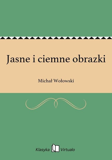 Jasne i ciemne obrazki Wołowski Michał