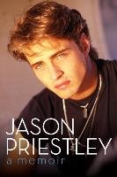 Jason Priestley: A Memoir Priestley Jason