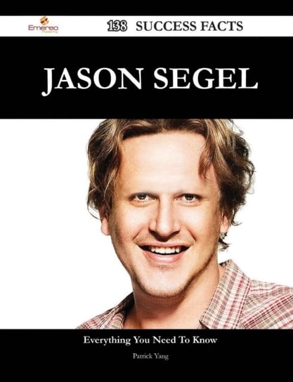 Jason Segel 138 Success Facts - Everything You Need to Know about Jason Segel Patrick Yang