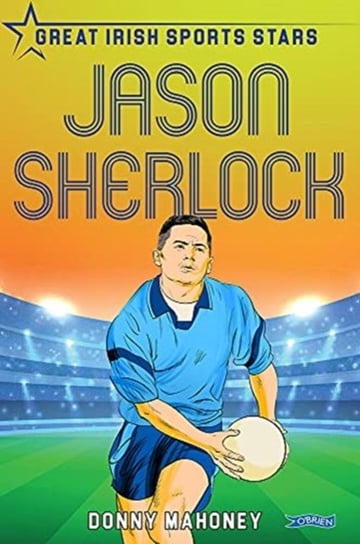 Jason Sherlock: Great Irish Sports Stars Donny Mahoney