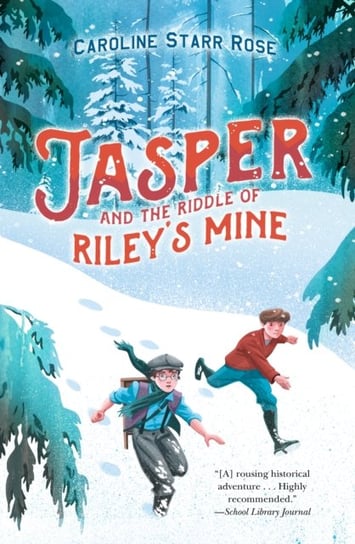 Jasper and the Riddle of Rileys Mine Caroline Starr Rose