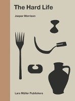 Jasper Morrison - The Hard Life Morrison Jasper