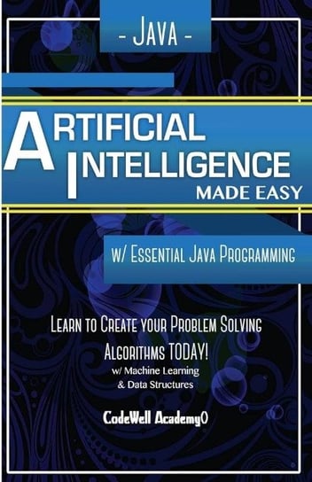 Java Artificial Intelligence: Made Easy, w/ Java Programming Opracowanie zbiorowe