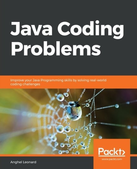 Java Coding Problems: Improve your Java Programming skills by solving real-world coding challenges Leonard Anghel