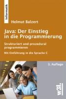 Java: Der Einstieg in die Programmierung Balzert Helmut