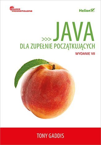 Java dla zupełnie początkujących. Owoce programowania Gaddis Tony