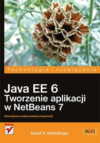 Java EE 6. Tworzenie aplikacji w NetBeans 7 Heffelfinger David R.