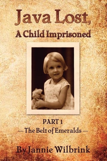 JAVA LOST, A Child Imprisoned I Wilbrink Jannie