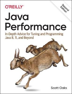 Java Performance: In-depth Advice for Tuning and Programming Java 8, 11, and Beyond Oaks Scott