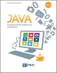 Java. Programowanie praktyczne od podstaw Barteczko Krzysztof