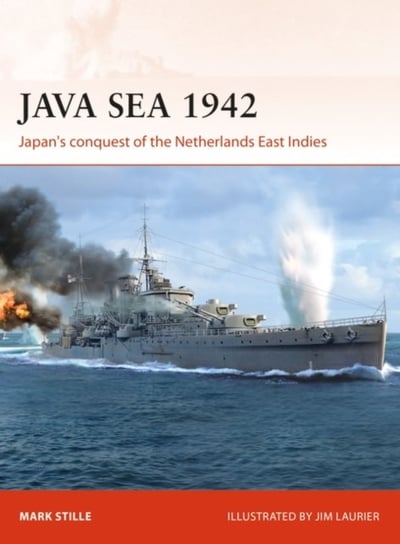 Java Sea 1942: Japans conquest of the Netherlands East Indies Stille Mark