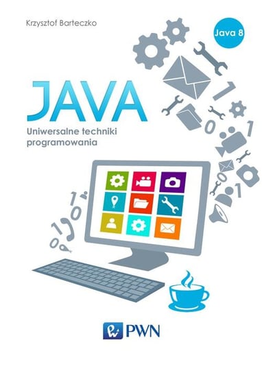 Java. Uniwersalne techniki programowania Barteczko Krzysztof