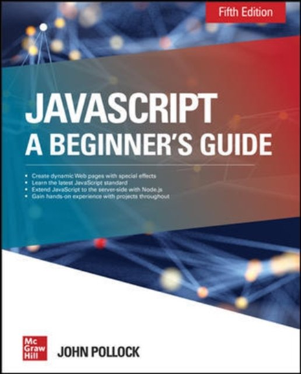 JavaScript: A Beginners Guide, Fifth Edition John Pollock