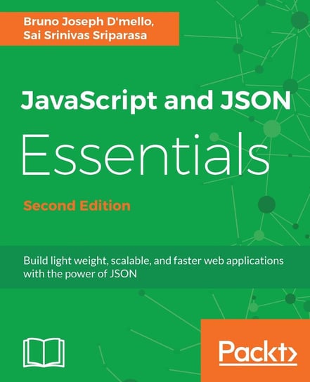 JavaScript and JSON Essentials Sai Srinivas Sriparasa, Bruno Joseph D'mello