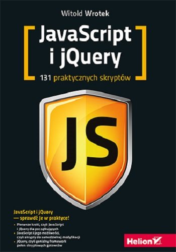 JavaScript i jQuery. 131 praktycznych skryptów Wrotek Witold