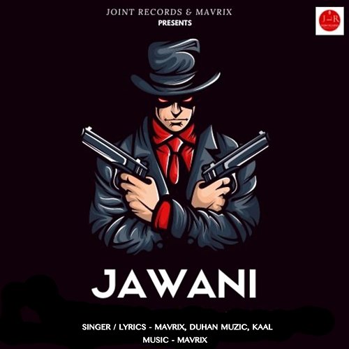 Jawani Mavrix, Duhan Muzic & Kaal
