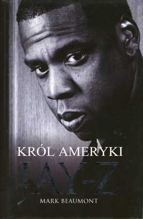 Jay-Z. Król Ameryki Beaumont Mark