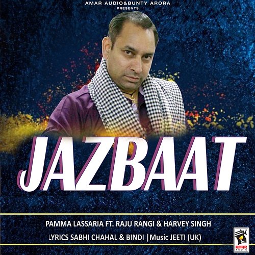 Jazbaat Pamma Lassaria feat. Harvey Singh, Raju Rangi