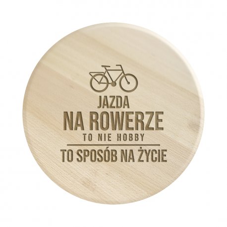 Jazda na rowerze to nie hobby, to sposób na życie - drewniana deska obrotowa z grawerem Koszulkowy