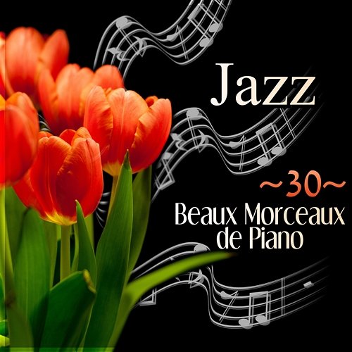 Jazz: 30 beaux morceaux de piano – Festival de jazz, Musique apaisante au piano, Easy Listening, Détente et sérénité Oasis de piano musique
