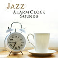 Jazz Alarm Clock Sounds: Perfect Wake-up Call, Instrumental Morning Jazz Music, Start Day with Positive Atitude Good Morning Jazz Academy