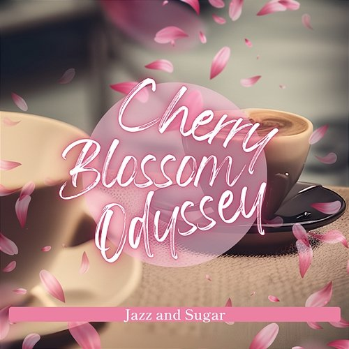 Jazz and Sugar Cherry Blossom Odyssey