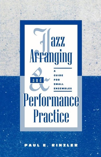 Jazz Arranging and Performance Practice Rinzler Paul E.