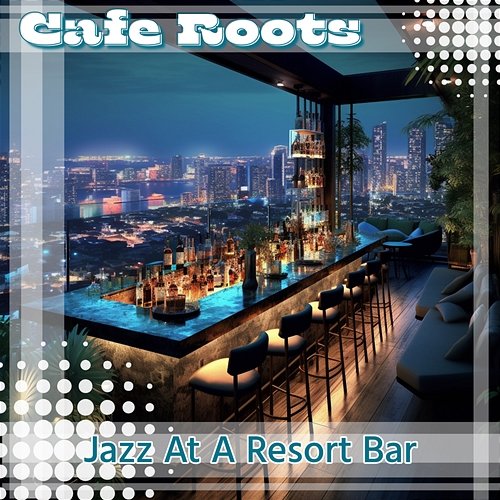 Jazz at a Resort Bar Cafe Roots