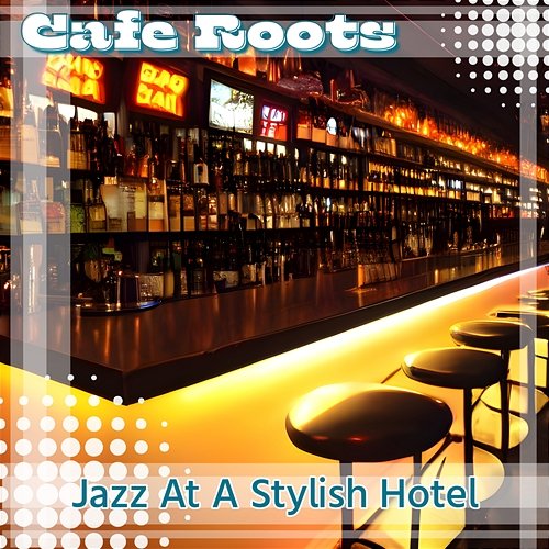 Jazz at a Stylish Hotel Cafe Roots