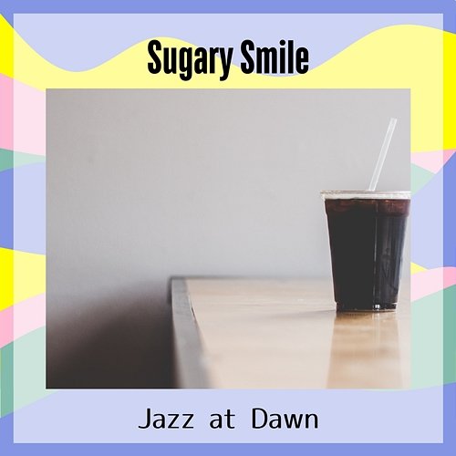 Jazz at Dawn Sugary Smile