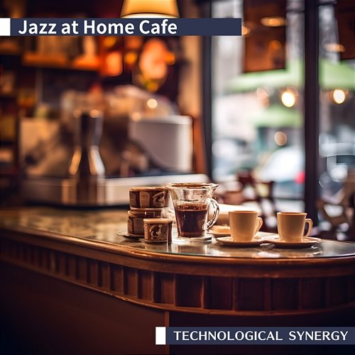 Jazz at Home Cafe Technological Synergy