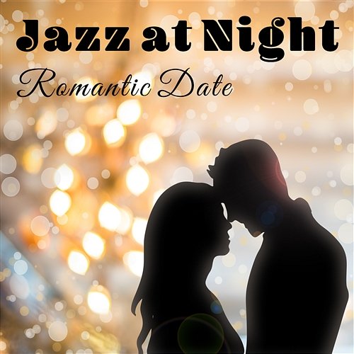 Jazz at Night – Romantic Date: The Very Best Moddy Jazz for Candle Light Dinner, Relaxing Cafe Bar Lounge, Magic Time Together, Night Full of Love Love Music Zone