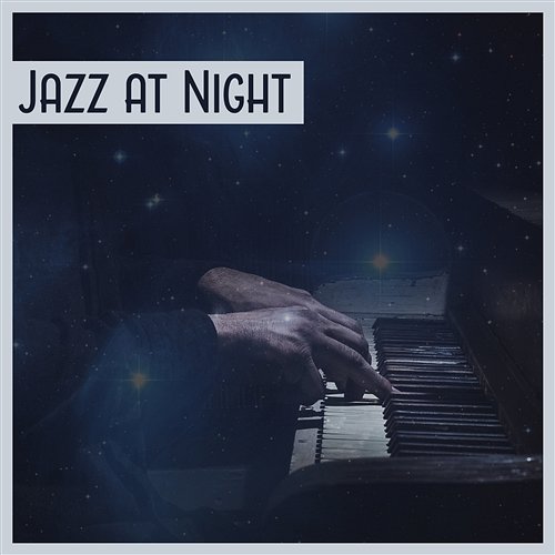 Jazz at Night – Smooth Jazz Collection, Relaxing Cool Jazz, Jazz for Restaurant, Evening Jazz, Modern Jazz, Relaxing Music, Piano Modern Jazz Relax Group