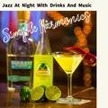 Jazz at Night with Drinks and Music Simple Harmonics