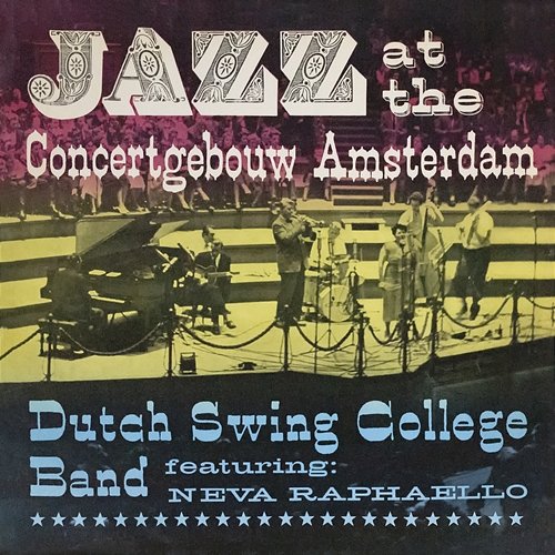 Jazz At The Concertgebouw Amsterdam Dutch Swing College Band feat. Neva Raphaello